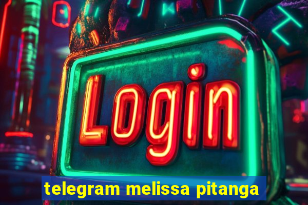 telegram melissa pitanga